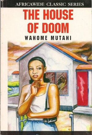 The House of Doom by Wahome Mutahi