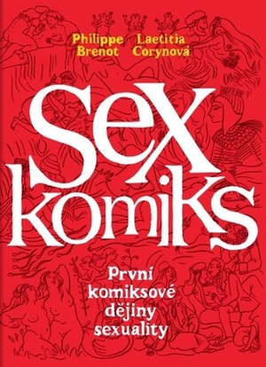 Sexkomiks. První komiksové dějiny sexuality by Laëtitia Coryn, Philippe Brenot, Michala Marková