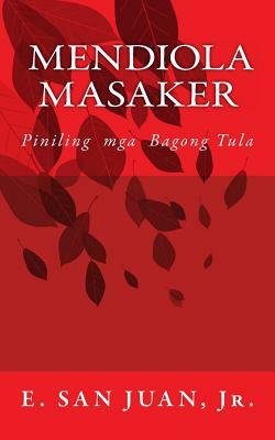 Mendiola Masaker: Piniling MGA Tula Sa Filipino by E. San Juan Jr