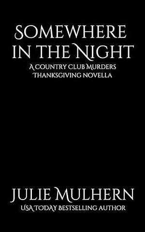 Somewhere in the Night: A Country Club Murder Thanksgiving novella by Julie Mulhern, Julie Mulhern