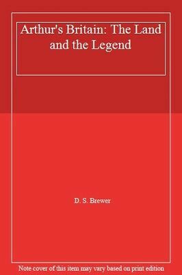 Arthur's Britain: The Land And The Legend by Ernest Frankl, Derek S. Brewer