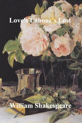 Love's Labour's Lost by William Shakespeare