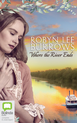 Where the River Ends by Robyn Lee Burrows
