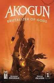 Akogun: Brutalizer of Gods #1 by Murewa Ayodele