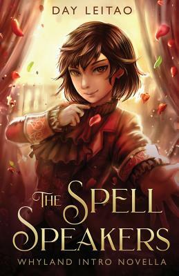 The Spell Speakers: A Whyland Intro Novella by Day Leitao
