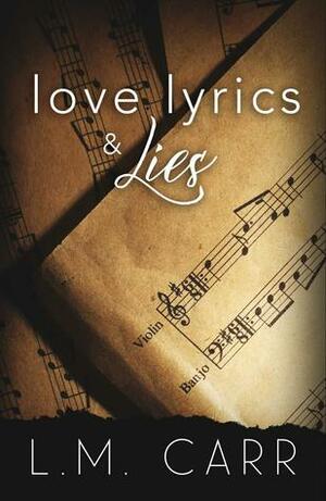 Love, Lyrics & Lies by L.M. Carr