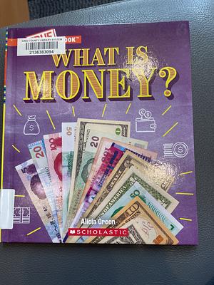 What Is Money?: Bartering, Cash, Cryptocurrency... and Much More! (a True Book: Money) by Alicia Green