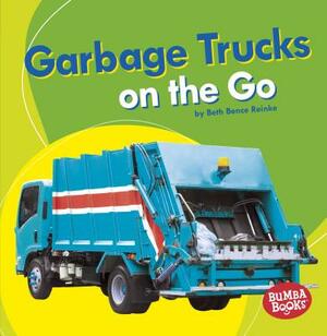 Garbage Trucks: On the Go by Beth Bence Reinke