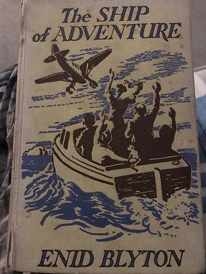 The Ship of Adventure by Enid Blyton