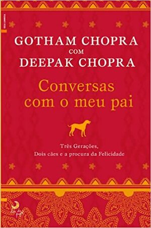 Conversas Com o Meu Pai by Deepak Chopra, Gotham Chopra