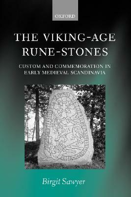 The Viking-Age Rune-Stones: Custom and Commemoration in Early Medieval Scandinavia by Birgit Sawyer