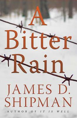 A Bitter Rain by James D. Shipman