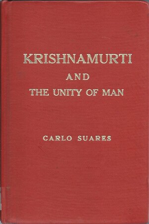 Krishnamurti: And the unity of man by Carlo Suarès, Carlo SuareÌ€s