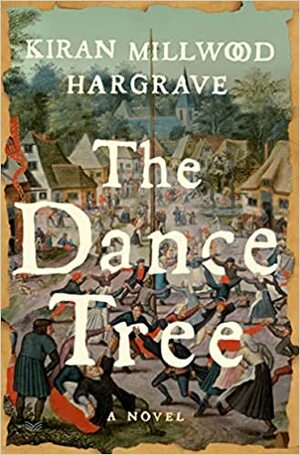 The Dance Tree by Kiran Millwood Hargrave