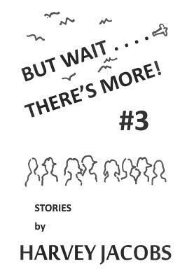 But Wait.... There's More! #3 by Harvey Jacobs