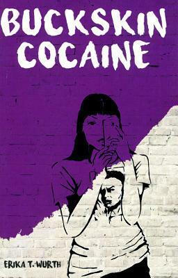 Buckskin Cocaine by Erika T. Wurth