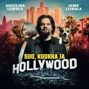 Suo, kuokka ja Hollywood by Ismo Leikola, Angelika Leikola