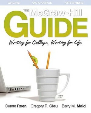 The McGraw-Hill Guide: Writing for College, Writing for Life 4e with Connect Composition Access Card by Duane Roen