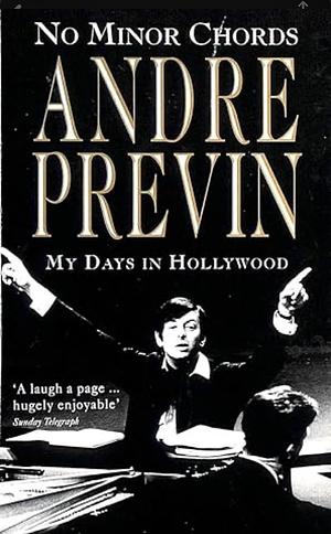 No Minor Chords: My Days in Hollywood by André Previn