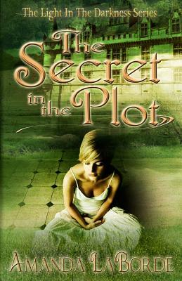 The Secret in the Plot by Amanda J. Laborde