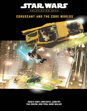 Coruscant and the Core Worlds by Paul Sudlow, Jason Fry, Craig Robert Carey