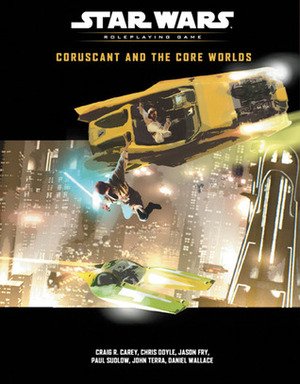 Coruscant and the Core Worlds by Craig Robert Carey, Jason Fry, Paul Sudlow