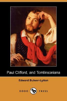 Paul Clifford, and Tomlinsoniana (Dodo Press) by Edward Bulwer Lytton Lytton