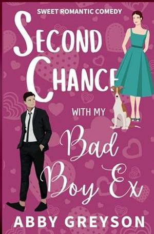 Second Chance with my Bad Boy Ex by Abby Greyson