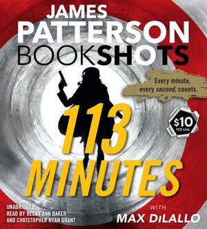 113 Minutes: A Story in Real Time by James Patterson, Max DiLallo