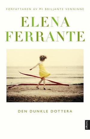 Den dunkle dottera by Elena Ferrante