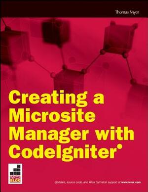 Creating a Microsite Manager with Codeigniter by Thomas Myer