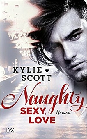 Naughty, Sexy, Love by Kylie Scott