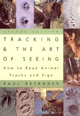 Tracking and the Art of Seeing, 2nd Edition: How to Read Animal Tracks and Signs by Paul Rezendes