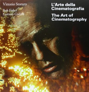The Art of Cinematography by Lorenzo Codelli, Vittorio Storaro, Bob Fisher