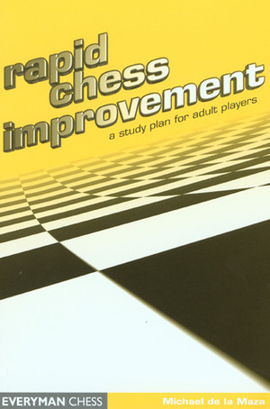 Rapid Chess Improvement by Michael de la Maza