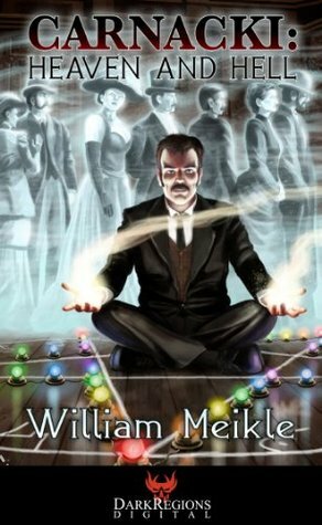 Carnacki: Heaven and Hell by M. Wayne Miller, William Meikle
