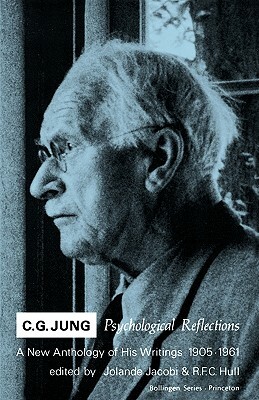 C.G. Jung: Psychological Reflections. a New Anthology of His Writings, 1905-1961 by Carl G. Jung