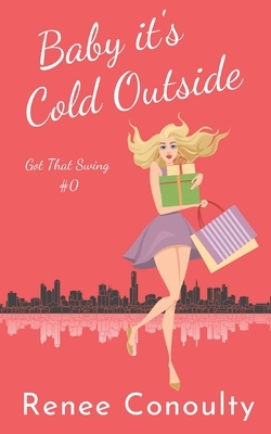 Baby it's Cold Outside by Renee Conoulty