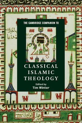 The Cambridge Companion to Classical Islamic Theology by Abdal Hakim Murad
