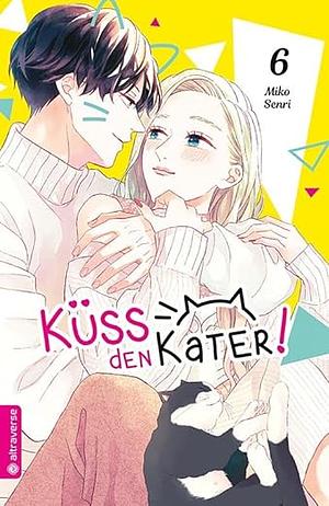 Küss den Kater, Band 6 by Miko Senri