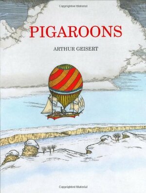 Pigaroons by Arthur Geisert