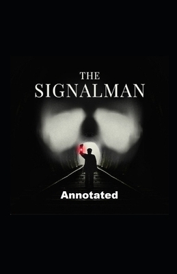 The Signal-Man Annotated by Charles Dickens