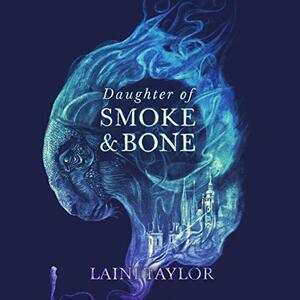 Daughter of Smoke and Bone by Laini Taylor