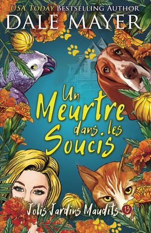 Un meurtre dans les soucis by Dale Mayer