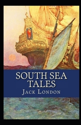 South Sea Tales Illustrated by Jack London