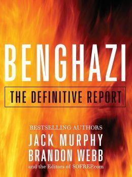 Benghazi: The Definitive Report by Jack Murphy, Brandon Webb