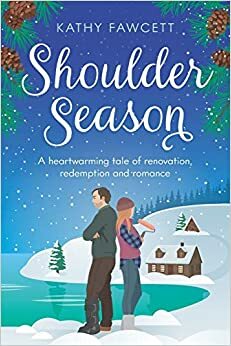 Shoulder Season (Lake Michigan Lodge, #1): A New Romantic Comedy by Kathy Fawcett
