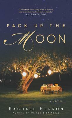 Pack Up the Moon by Rachael Herron