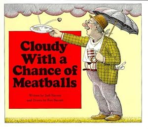 Cloudy with a Chance of Meatballs by Judi Barrett