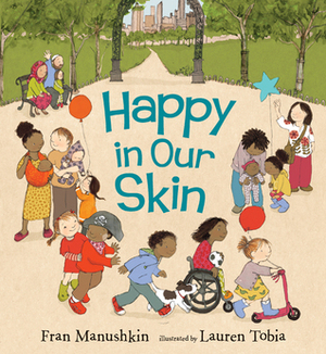 Happy in Our Skin by Fran Manushkin